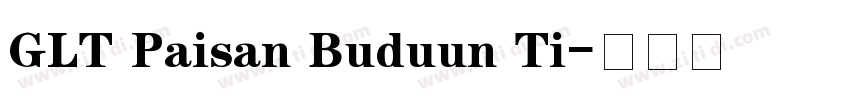 GLT Paisan Buduun Ti字体转换